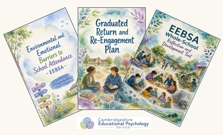 Promotional graphic showing three Cambridgeshire Educational Psychology Service EEBSA resources fanned out together: the EEBSA Guide for Schools and Settings, the Graduated Return and Re-Engagement Plan, and the Whole-School Reflection and Development Tool, with the Cambridgeshire Educational Psychology Service logo beneath